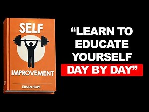 Improve Yourself - Learn To Educate Yourself Day By Day (Audiobook)
