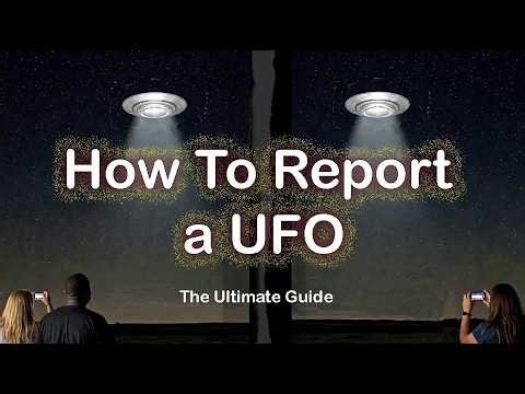 How to Report a UFO: The Ultimate Guide to Real-Time UFO Reporting