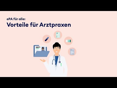 ePA für alle: Funktionen und Vorteile für Arztpraxen