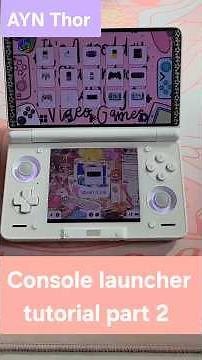 AYN Thor Day 9: Console launcher tutorial part 2