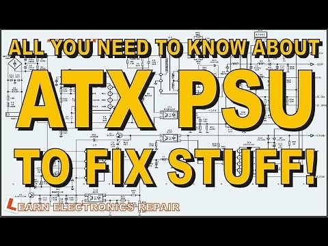 All You Need To Know About ATX PSU To Fix Stuff! The Complete ATX Power Supply Repair Guide Tutorial