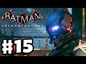 Batman: Arkham Knight - Gameplay Walkthrough Part 15 - The Arkham Knight Strikes Again (PC)