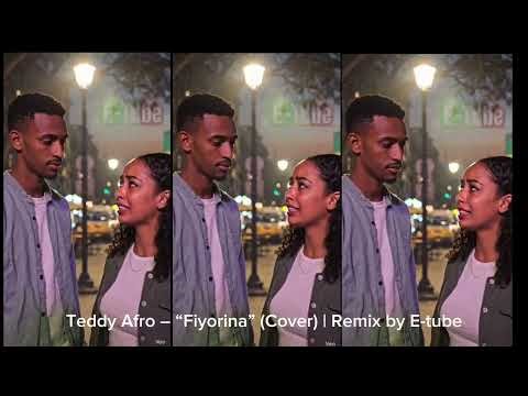 የሚገርም ለመጀመርያ ጊዜ የተሰራ የቴዲ አፍሮ "ፊዮሪና" Teddy Afro – “Fiyorina” (Cover) | Remix by E-tube