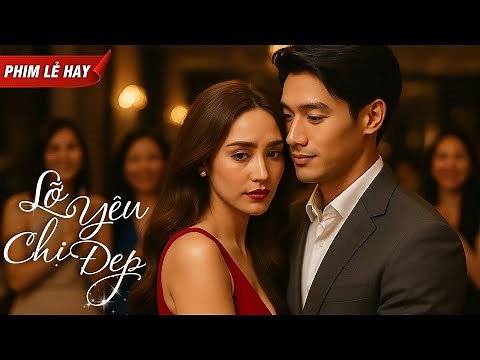 [Phim Lẻ Hay] LỠ YÊU CHỊ ĐẸP | Phim Lẻ Tình Cảm Thái Lan Hay Nhất 2025