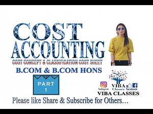 COST ACCOUNTING, COST CONCEPT, CLASSIFICATION COST SHEET, MEANING, B.COM, B.COM HONS