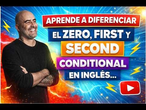 Aprende a DIFERENCIAR el ZERO, FIRST, SECOND CONDITIONAL en INGLÉS