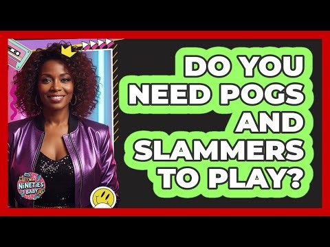 Do You Need Pogs And Slammers To Play?
