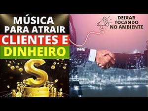 🎧 MÚSICA PARA ATRAIR 🧲 CLIENTES E 💵 💰 DINHEIRO 🤑 PARA O SEU NEGÓCIO 🤑 🎧🔑