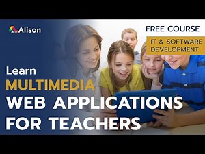 Multimedia Web Applications for Teachers and Trainers- Alison Free Online Course Preview
