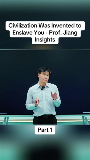 Civilization Was Invented to Enslave You - Prof. Jiang Insights #fyp #viral