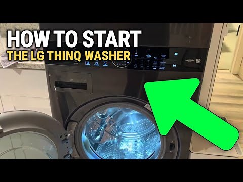 How To Start The LG ThinQ Washer: Quick & Easy Guide!