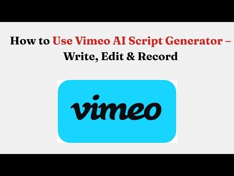 How to Use Vimeo AI Script Generator – Write, Edit & Record
