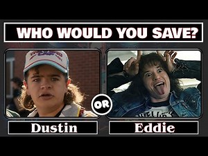 Who Would You Save Stranger Things Edition / Pick your favorite character