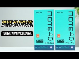 Infinix Note 40 Pro 5G vs Infinix Note 40 Pro Plus 5G - JANGAN SAMPAI SALAH PILIH