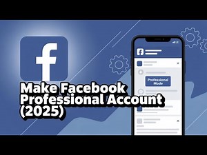 How to Make a Professional Facebook Account – Step-by-Step Guide (2025)