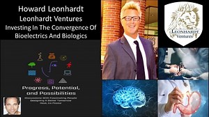 Howard Leonhardt — Founder, Leonhardt Ventures — Bioelectrics & Biologics For Regeneration & Healing – Lifeboat News: The Blog