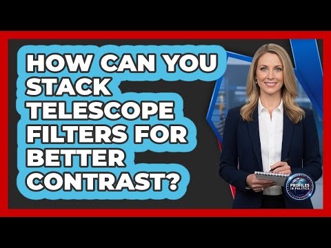 How Can You Stack Telescope Filters For Better Contrast? - Profiles in Politics