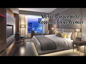 Mitsui Garden Hotel Roppongi Tokyo Premier - Superior King Room Tour