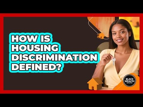 How Is Housing Discrimination Defined?