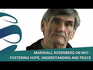 Fostering Hope, Understanding and Peace - A Brief Introduction to NVC with Marshall Rosenberg