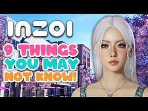 9 InZOI Tips You Probably Didn't Know! Tips & Tricks!