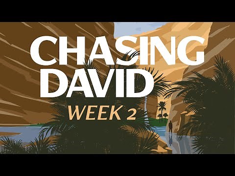 Chasing David - Week 2