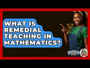 What Is Remedial Teaching In Mathematics? - Childhood Education Zone