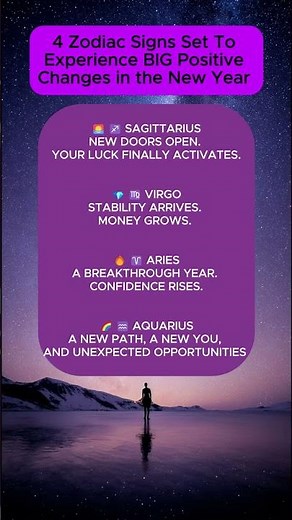 4 Zodiac Signs Set To Experience BIG Positive Changes in the New Year ✨🌟