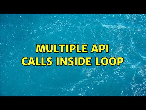 Multiple API calls inside loop (2 Solutions!!)