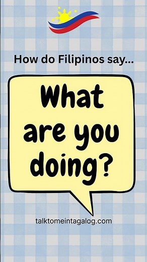 How to Say WHAT ARE YOU DOING in Tagalog? | (Polite vs Informal)
