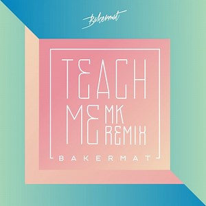6625155-Bakermat-Teach-Me-MK-Remix