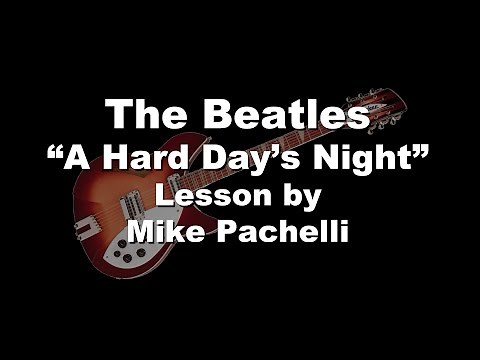 The Beatles - A Hard Day's Night LESSON by Mike Pachelli