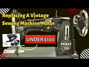 Replacing A Vintage Sewing Machine Motor & Pedal / Pfaff 130 / 10 minutes and Less Than $100