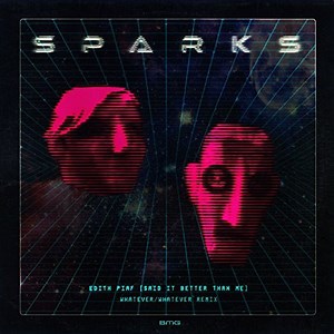 Sparks - Edith Piaf (Said It Better Than Me) (Whatever/Whatever Remix)