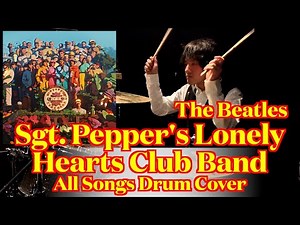 The Beatles - "Sgt. Pepper's Lonely Hearts Club Band" All Songs Drum Cover (from multi angle)