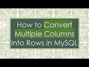 How to Convert Multiple Columns into Rows in MySQL