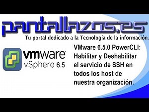 VMware 6.5.0 PowerCLI: Habilitar o detener el servicio de SSH en todos los host.