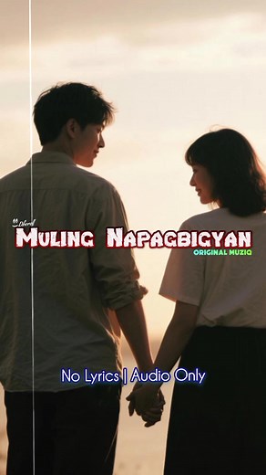 Muling Napagbigyan | Original MUZIQ | MUZIQ