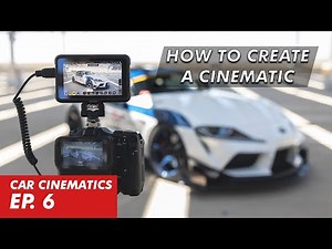 Completing a Cinematic from Start to Finish | CAR CINEMATICS [EP. 6]