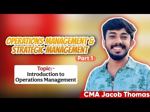 Part 1 Operations Management || Introduction || Ft. CMA Jacob Thomas