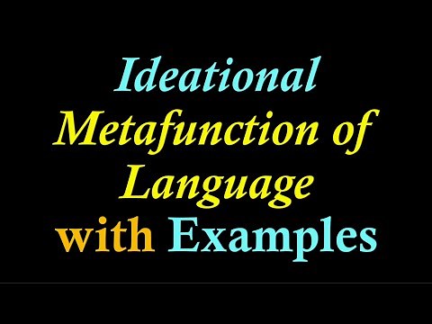 (Lecture-29), Halliday's Ideational Metafunction of Language with Examples; Ideational Metafunction