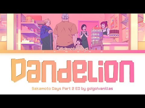SAKAMOTO DAYS Part 2 - Ending FULL "Dandelion" by go!go!vanillas (Lyrics)