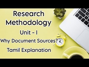 Research Methodology | Unit - 1 | Why Document Sources? | Tamil Explanation | V - Semester | BA Eng