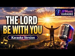 The Lord Be With You Karaoke 🎤 | Worship Song | No Vocals