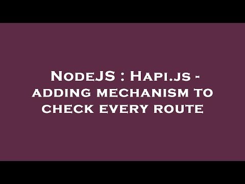 NodeJS : Hapi.js - adding mechanism to check every route
