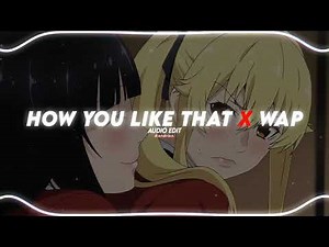 how you like that x wap 「blackpink & cardi b, megan thee stallion」 // audio edit