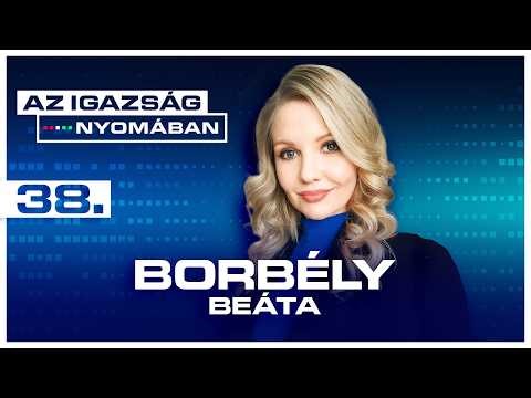 Az igazság nyomában 38. epizód | Borbély Beáta