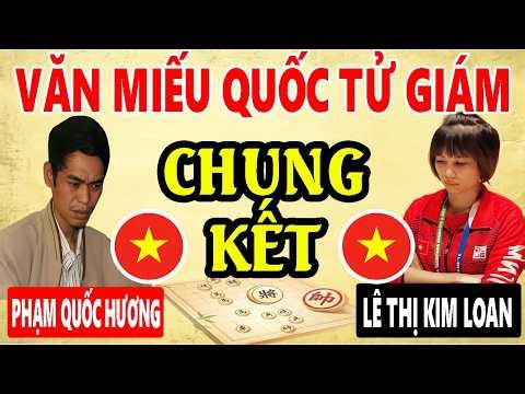 CHUNG KẾT - PHẠM QUỐC HƯƠNG VS LÊ THỊ KIM LOAN | VĂN MIẾU QUỐC TỬ GIÁM 2026