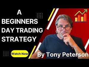 A Beginners Day Trading Strategy - By Tony Peterson