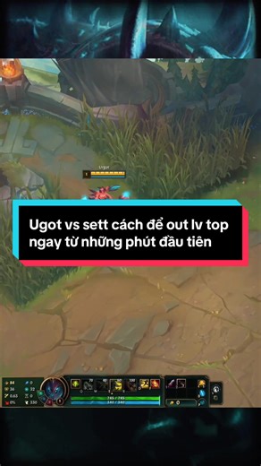 Ugot vs sett: kèo kỹ năng Cách xử lí out lv top bạn khi win lane top